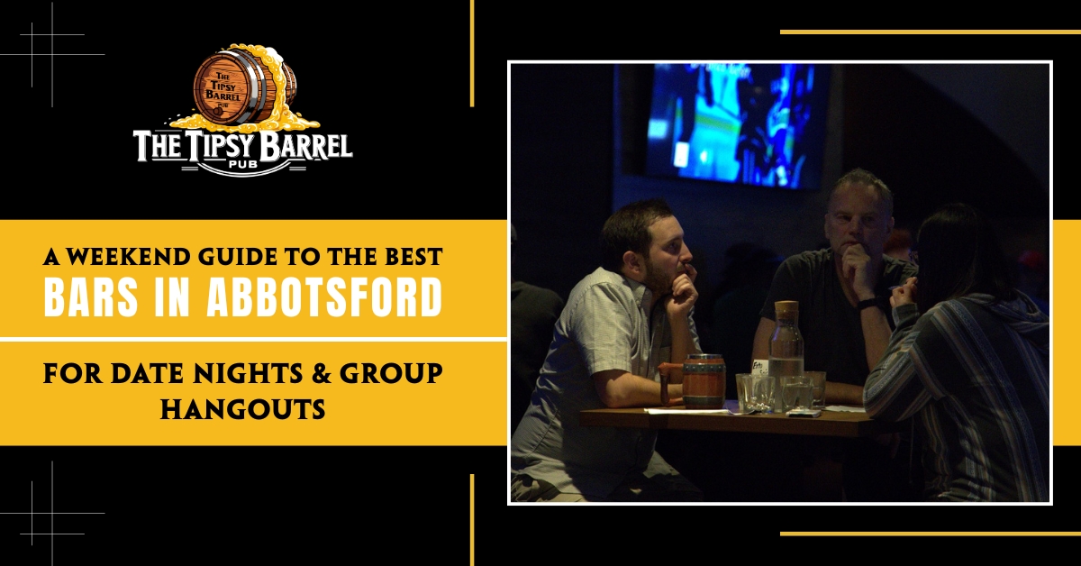 A Weekend Guide to the Best Bars in Abbotsford for Date Nights & Group Hangouts blog featured image