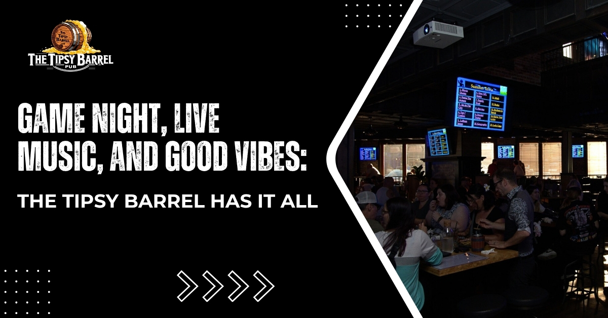 Game Night, Live Music, and Good Vibes: The Tipsy Barrel Has It All
