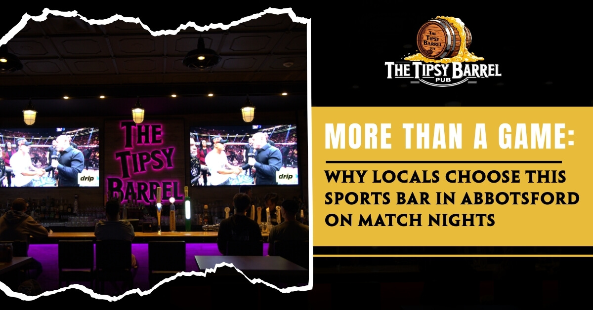 More Than a Game: Why Locals Choose This Sports Bar in Abbotsford on Match Nights blog featured image