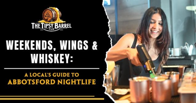 Weekends, Wings & Whiskey: A Local’s Guide to Abbotsford Nightlife blog featured image