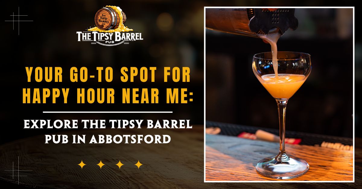 Your Go-To Spot for Happy Hour Near Me: Explore The Tipsy Barrel Pub in Abbotsford blog featured image